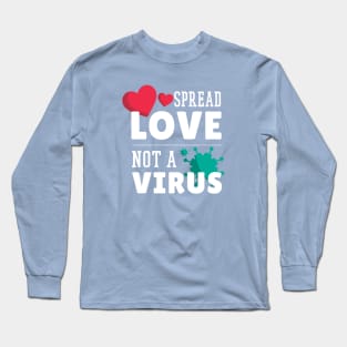 Spread Love Not Virus Long Sleeve T-Shirt